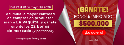 Del 23 al 28 de mayo de 2026, acumula la mayor cantidad de compras en productos marca La Vaquita, y gánate uno de los 22 bonos de mercado (2 or tienda) ¡Lo quiero!